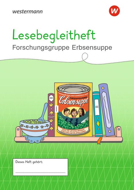 „Lesebegleitheft Forschungsgruppe Erbsensuppe“. Illustration: Bücherregal mit Erbsensuppe-Dose und Schale.
