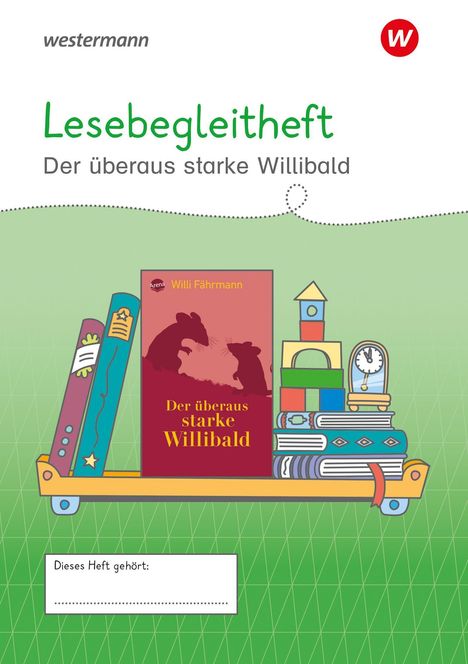 Titel: Lesebegleitheft Der überaus starke Willibald. Illustration von Bücherregal mit Spielzeug und Uhr.