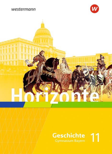 Horizonte - Geschichte 11. Schulbuch. Für die Oberstufe in Bayern, Buch