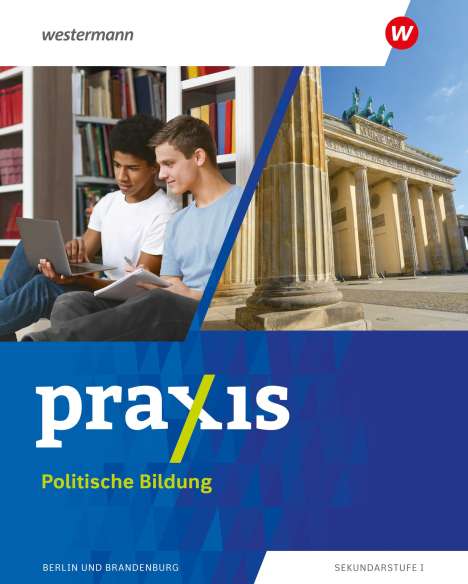 Marie Furchheim: Praxis Politische Bildung 7 - 10. Schülerband. Für Berlin und Brandenburg, Buch