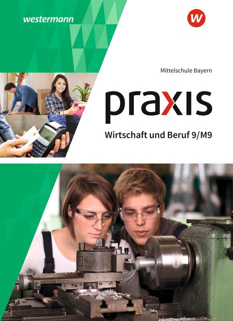 Praxis Wirtschaft und Beruf 9/M9. Schülerband. Für Mittelschulen in Bayern, Buch