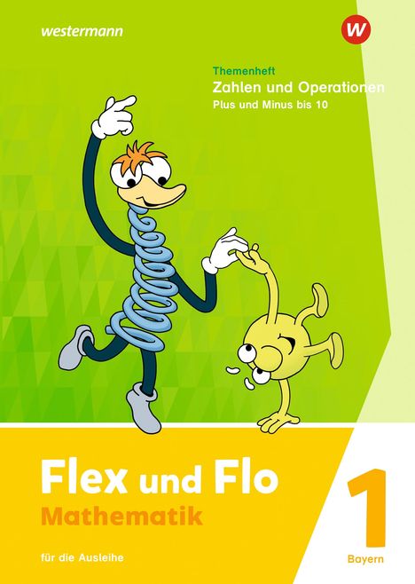 Flex und Flo. Themenheft Zahlen und Operationen: Plus und Minus bis 10: Für die Ausleihe. Für Bayern, Buch