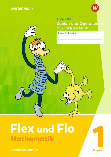 Flex und Flo. Themenheft Zahlen und Operationen: Plus und Minus bis 10 Verbrauchsmaterial. F ür Bayern, Buch