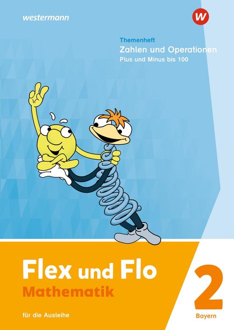 Flex und Flo. Themenheft Zahlen und Operationen: Plus und Minus bis 100: Für die Ausleihe. Für Bayern, Buch