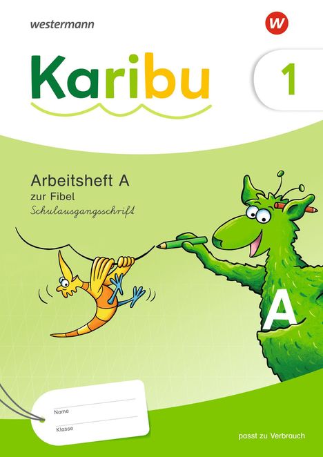 "Karibu", "Arbeitsheft A", "zur Fibel", "Schulausgangsschrift", "passt zu Verbrauch". Illustration: grünes Wesen mit Vogel.