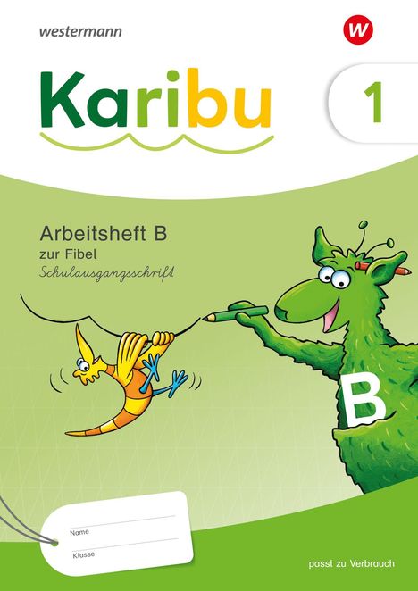 „Karibu 1, Arbeitsheft B zur Fibel, Schulausgangsschrift“. Ein grüner Drache hält einen Bleistift, ein Vogel hängt daran.