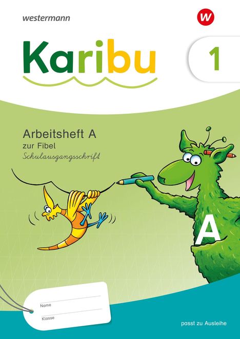„Karibu“, „Arbeitsheft A zur Fibel“, „Schulausgangsschrift“, „passt zu Ausleihe“. Illustration: grüner Drache, gelber Vogel.