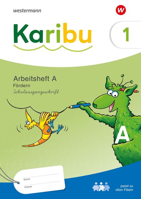 "Karibu 1. Arbeitsheft A Fördern Schulausgangsschrift. Name, Klasse. Grüner Drache, gelber Vogel mit Stift."