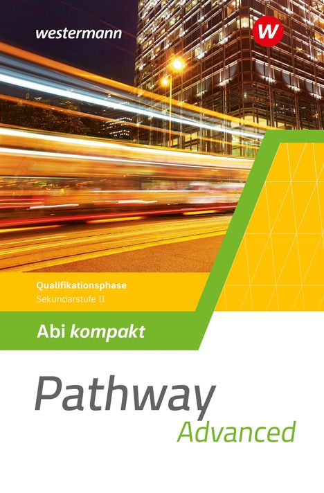 Iris Edelbrock: Pathway Advanced. Abi kompakt Qualifikationsphase. Gymnasiale Oberstufe. Ausgabe Mitte und Ost, Buch