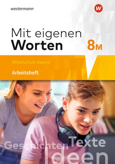 Mit eigenen Worten 8M. Arbeitsheft. Sprachbuch für bayerische Mittelschulen, Buch