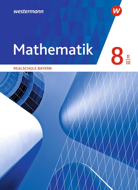 Mathematik 8. Schulbuch. WPF II/III . Realschulen in Bayern, Buch