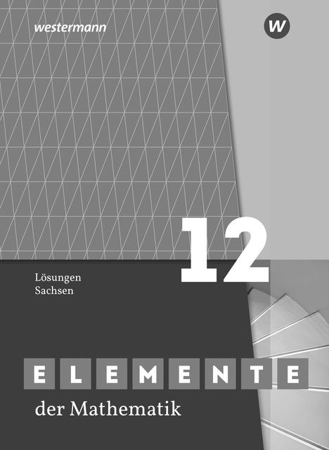 "12 Lösungen Sachsen, ELEMENTE der Mathematik." Geometrisches Muster, w-Logo oben rechts, graue Farbgestaltung.