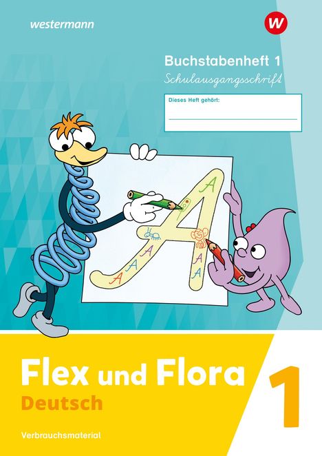 Flex und Flora 1. Buchstabenheft (Schulausgangsschrift) Verbrauchsmaterial, Buch