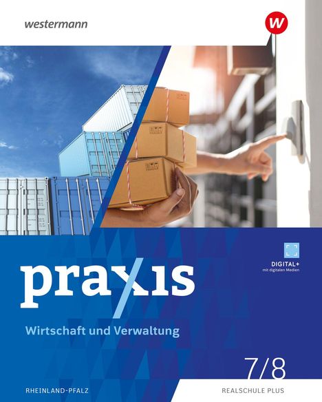 „praxis Wirtschaft und Verwaltung“, „RHEINLAND-PFALZ“, „7/8 Realschule Plus“, Bild mit Containern und Paketen.