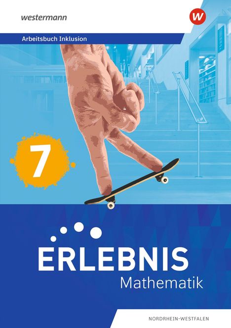 "Arbeitsbuch Inklusion", "7", "ERLEBNIS Mathematik", "Nordrhein-Westfalen". Illustration mit Hand auf Mini-Skateboard.