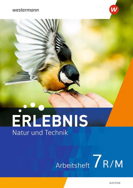 Text: „ERLEBNIS Natur und Technik“, „Arbeitsheft 7 R/M“. Eine fliegende Meise landet auf einer ausgestreckten Hand.
