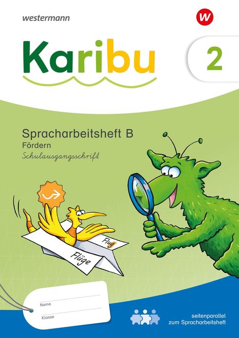 "Karibu 2. Spracharbeitsheft B. Fördern. Schulausgangsschrift." Ein grüner Charakter mit Lupe betrachtet Papierflieger.