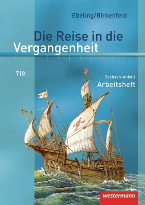 Die Reise in die Vergangenheit 7/8. Arbeitsheft. Sachsen-Anhalt, Buch