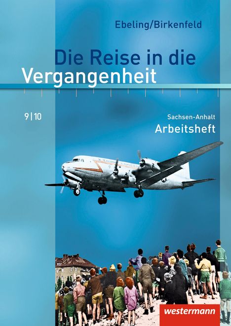 Die Reise in die Vergangenheit 9/10. Arbeitsheft. Sachsen-Anhalt, Buch