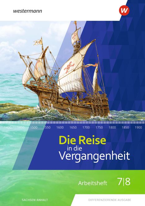 Die Reise in die Vergangenheit 7 / 8. Arbeitsheft. Sachsen-Anhalt, Buch
