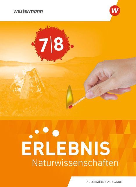 7/8, ERLEBNIS Naturwissenschaften, allgemeine Ausgabe. Hand entzündet Streichholz, Feuer im Hintergrund, warmes Farbschema.
