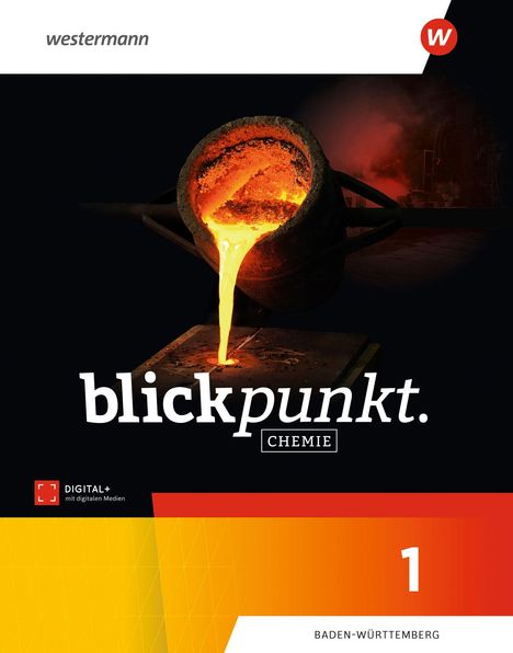 "blickpunkt. CHEMIE", "DIGITAL+", "BADEN-WÜRTTEMBERG". Glühendes Metall fließt aus einem Ofen.