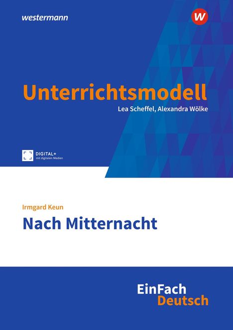 "Unterrichtsmodell. Lea Scheffel, Alexandra Wölke. Irmgard Keun, Nach Mitternacht. EinFach Deutsch. Logo mittig oben."