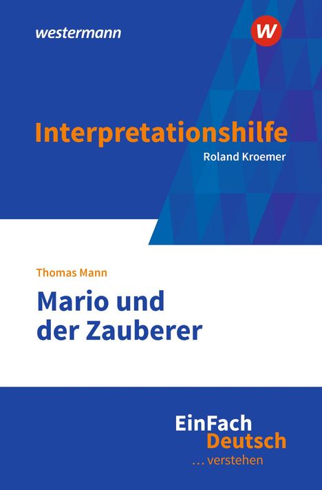 Interpretationshilfe von Roland Kroemer zu "Mario und der Zauberer" von Thomas Mann, EinFach Deutsch Serie.