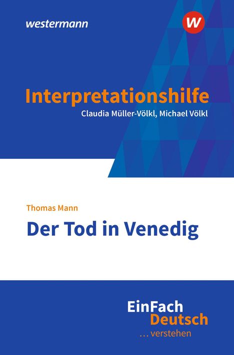 "Interpretationshilfe", Autoren: Claudia Müller-Vöhl, Michael Vöhl. "Thomas Mann, Der Tod in Venedig". EinFach Deutsch.