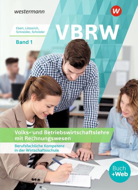 Peter J. Schneider: VBRW - Volks- und Betriebswirtschaftslehre mit Rechnungswesen 1. Schülerband, Buch