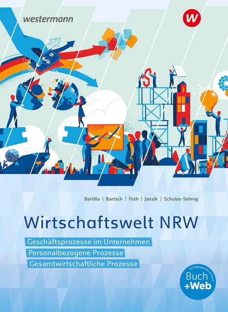 Thomas Bartsch: Wirtschaftswelt NRW. Schülerband, 1 Buch und 1 Diverse
