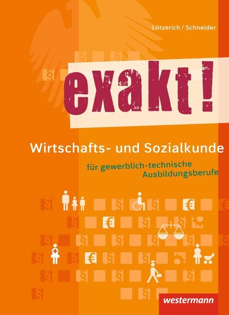 Roland Lötzerich: exakt! Wirtschafts- und Sozialkunde für gewerblich-technische Ausbildungsberufe. Schülerband, Buch
