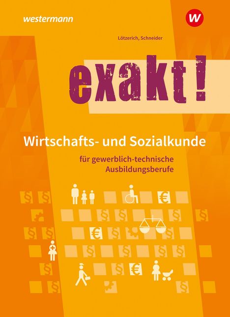 Roland Lötzerich: exakt! Wirtschafts- und Sozialkunde für gewerblich-technische Ausbildungsberufe. Schulbuch, Buch