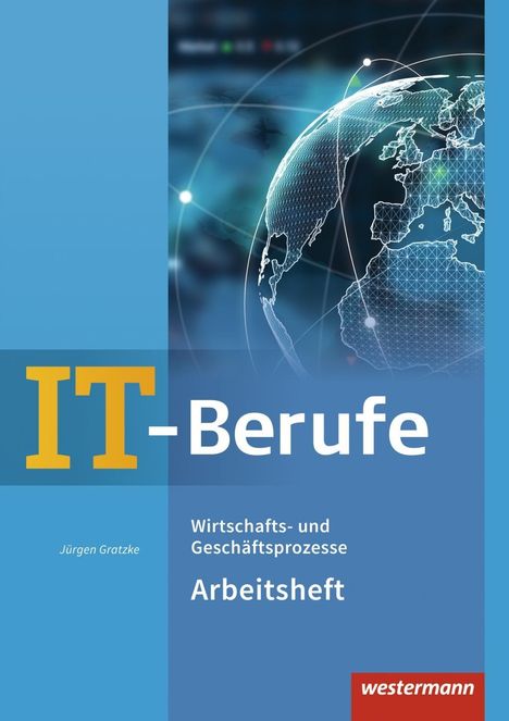 Jürgen Gratzke: IT-Berufe Wirtschafts-/Geschäftsprozesse Arb., Buch
