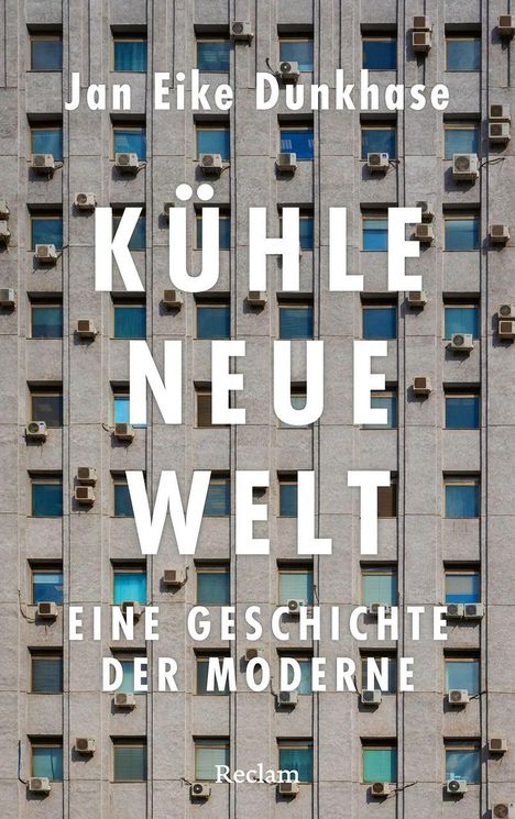 "Kühle neue Welt: Eine Geschichte der Moderne" von Jan Eike Dunkhase. Hintergrund: Gebäude mit Klimaanlagen.