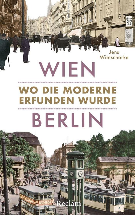 „WIEN BERLIN: Wo die Moderne erfunden wurde“. Jens Wietschorke. Historische Straßenszenen, Pferdekutschen und Trams.