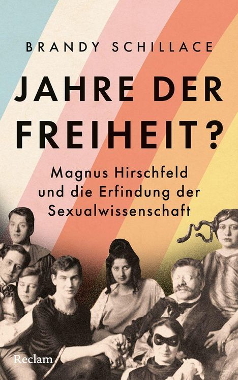 "Jahre der Freiheit? Magnus Hirschfeld und die Erfindung der Sexualwissenschaft" vor buntem Hintergrund und alte Fotografie.