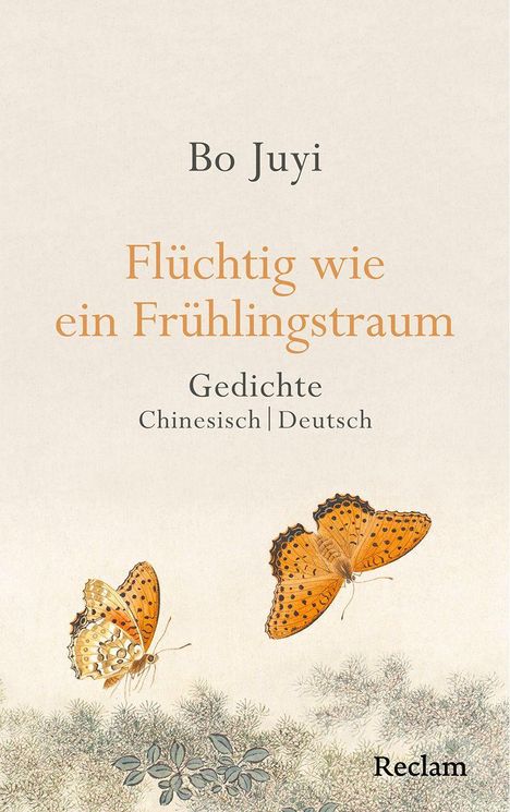 "Bo Juyi: Flüchtig wie ein Frühlingstraum. Gedichte Chinesisch | Deutsch." Zwei Schmetterlinge fliegen über Pflanzen.