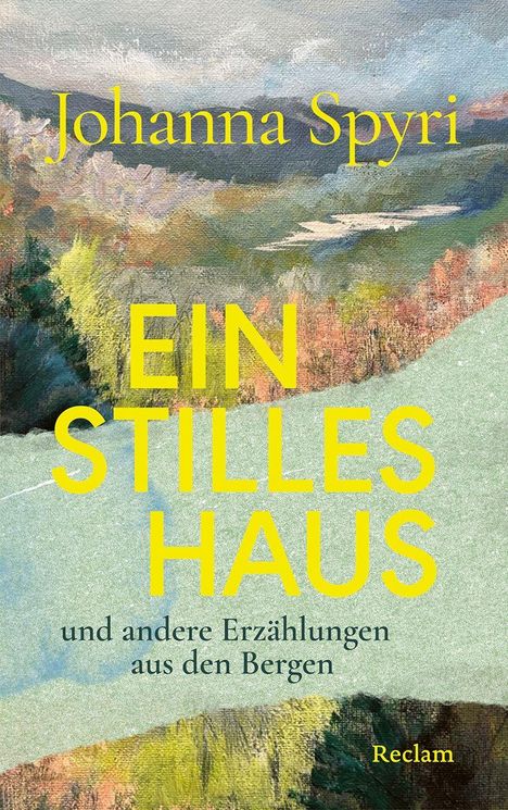 Text: "Johanna Spyri - Ein stilles Haus und andere Erzählungen aus den Bergen". Hintergrund: Landschaftsgemälde.