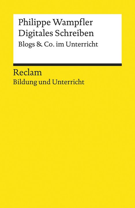 Philippe Wampfler: Digitales Schreiben. Blogs &amp; Co. im Unterricht, Buch