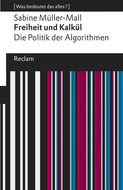 Sabine Müller-Mall: Freiheit und Kalkül. Die Politik der Algorithmen, Buch