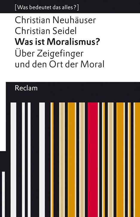 Christian Neuhäuser: Was ist Moralismus?. Über Zeigefinger und den Ort der Moral, Buch