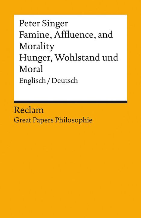 Peter Singer: Famine, Affluence, and Morality / Hunger, Wohlstand und Moral. Englisch/Deutsch. [Great Papers Philosophie], Buch