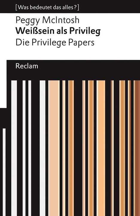 Peggy McIntosh: Weißsein als Privileg. Die Privilege Papers. [Was bedeutet das alles?], Buch