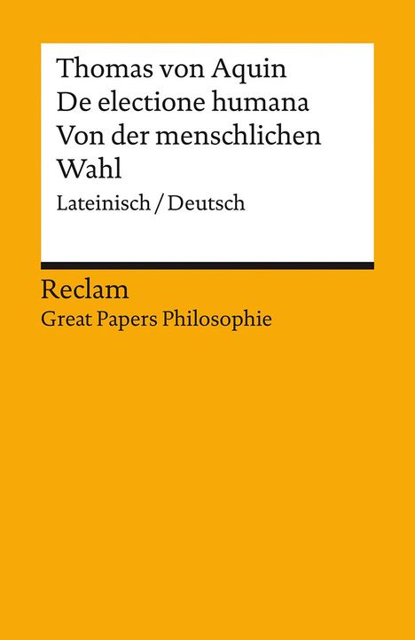 Thomas von Aquin: De electione humana / Von der menschlichen Wahl. Lateinisch/Deutsch. [Great Papers Philosophie], Buch