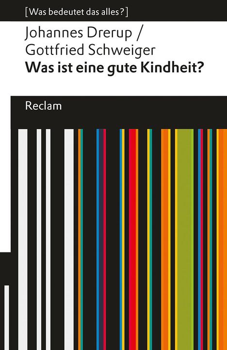 Johannes Drerup: Was ist eine gute Kindheit?. [Was bedeutet das alles?], Buch