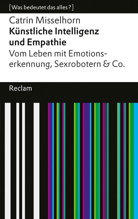 Catrin Misselhorn: Künstliche Intelligenz und Empathie, Buch