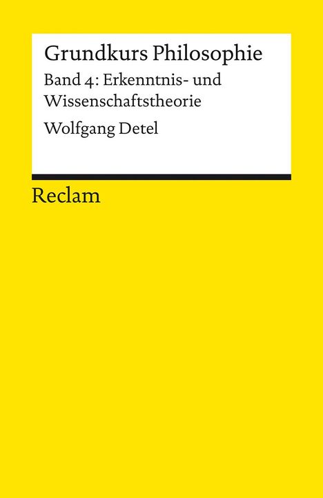 Wolfgang Detel: Grundkurs Philosophie. Band 4: Erkenntnis- und Wissenschaftstheorie, Buch