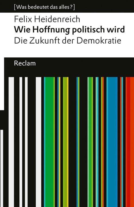 Felix Heidenreich: Wie Hoffnung politisch wird. Die Zukunft der Demokratie, Buch