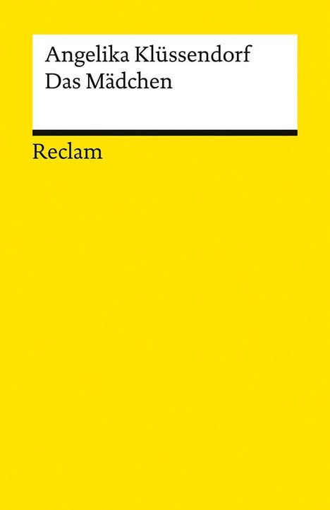 Text: Angelika Klüssendorf, Das Mädchen, Reclam. Einfaches gelbes Buchcover mit schwarzem Textfeld oben.